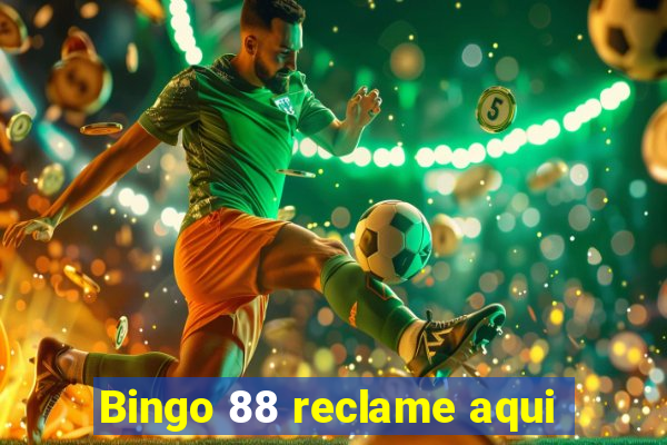 Bingo 88 reclame aqui